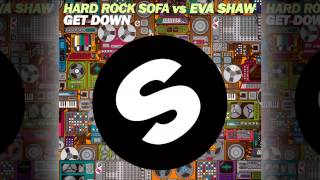 Hard Rock Sofa Vs. Eva Shaw - Get Down (Radio Edit) [Official]