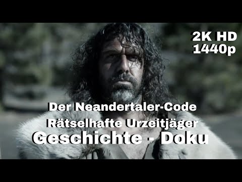 Der Neandertaler-Code - Rätselhafte Urzeitjäger - Geschichte Dokumentation [LunaPuu] - Deutsch 2K HD