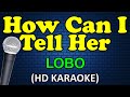 HOW CAN I TELL HER - Lobo (HD Karaoke)