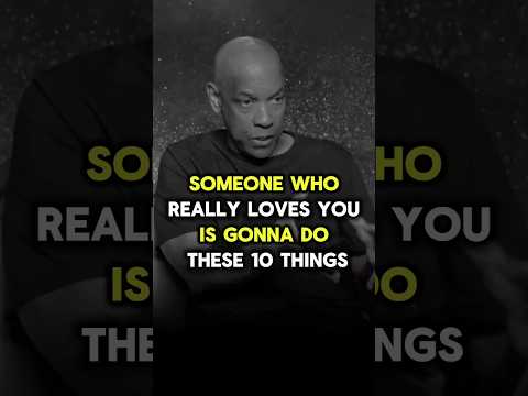 Someone Who Really Loves You Is Gonna Do These 10 Things • #denzelwashington #love #lifelessons