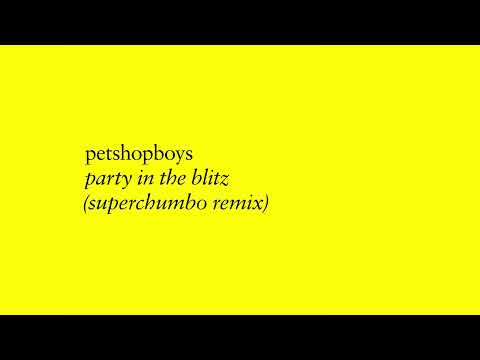 Pet Shop Boys - Party in the Blitz (Superchumbo remix) (Official Audio)