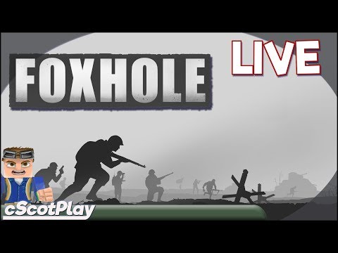 FOXHOLE w/ cScot – Live Stream – Day 1 “Getting Started”