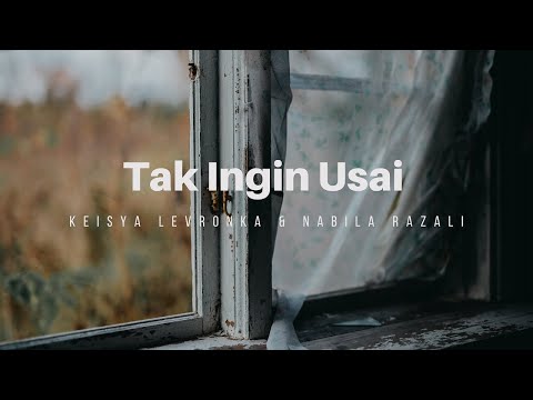 Tak Ingin Usai Keisya Levronka & Nabila Razali (Lirik Lagu)