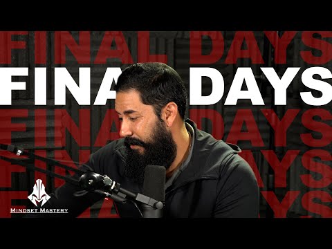 Mindset Mastery with A.Z. Araujo - Episode 96: Final Days