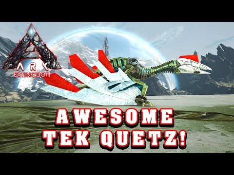 ARK Extinction Awesome Tek Quetz Tame!