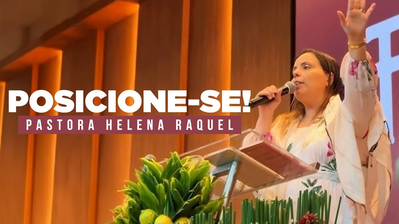 POSICIONE-SE! | Pastora Helena Raquel - Mensagem
