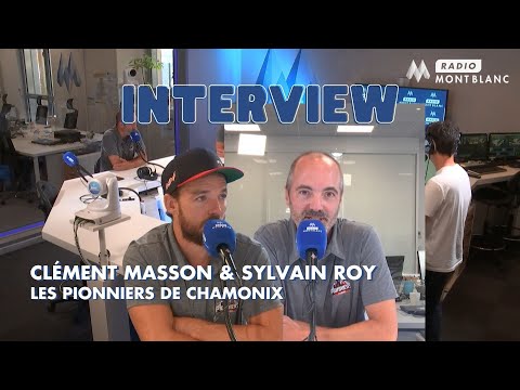 Interview | Clément Masson & Sylvain Roy - Les Pionniers de Chamonix
