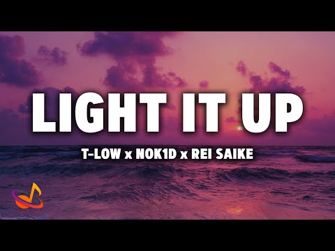 t-low x NOK1D x REI SAIKE - LIGHT IT UP [Lyrics]