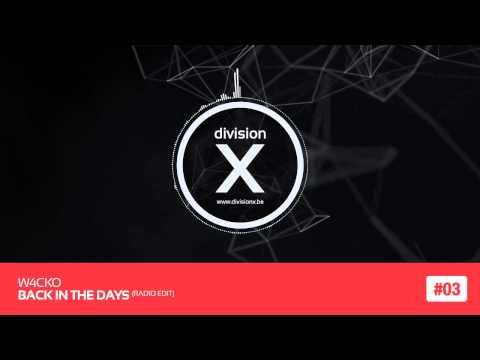 W4cko - Back in The Days (Division X 3/14)