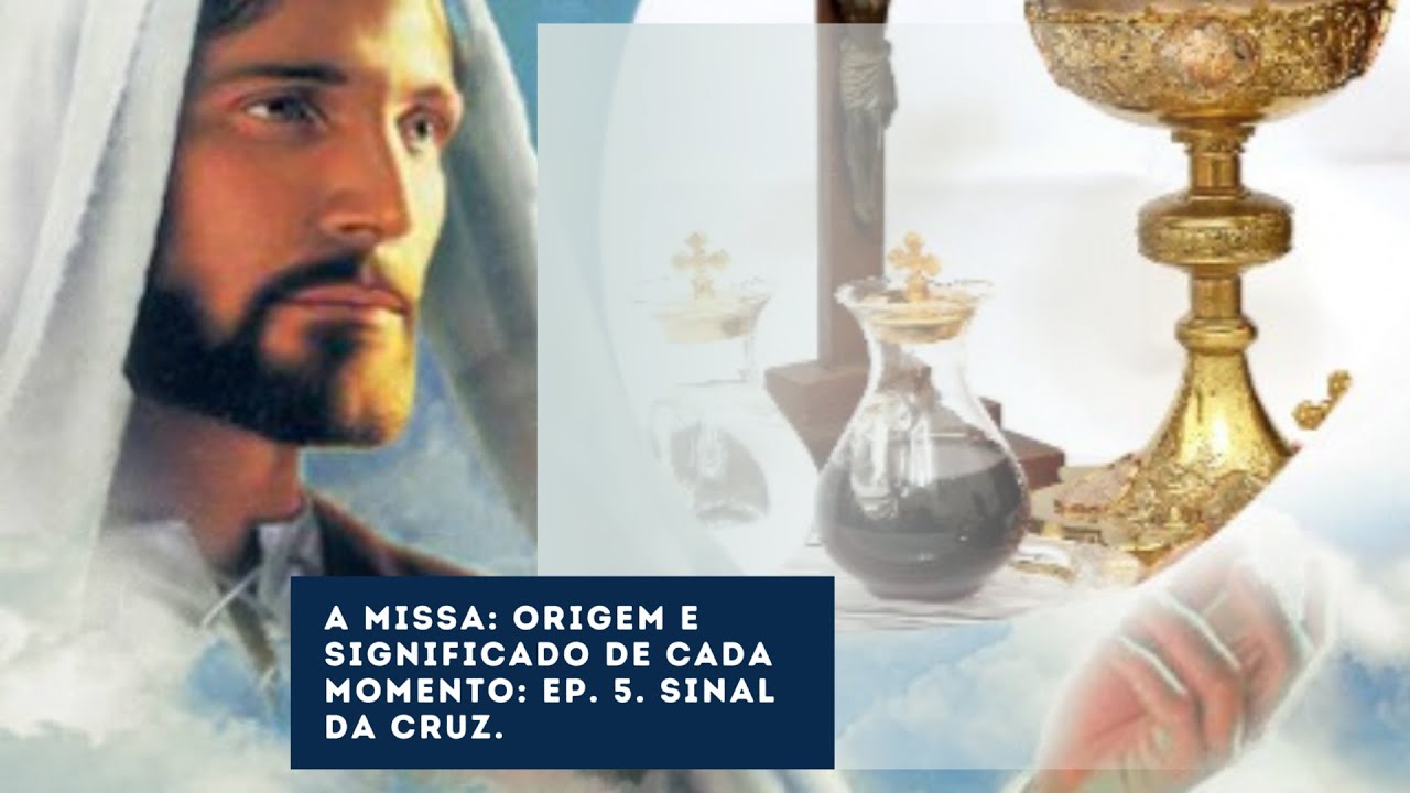 O Sinal da Cruz. Ep. 5. Série Missa.