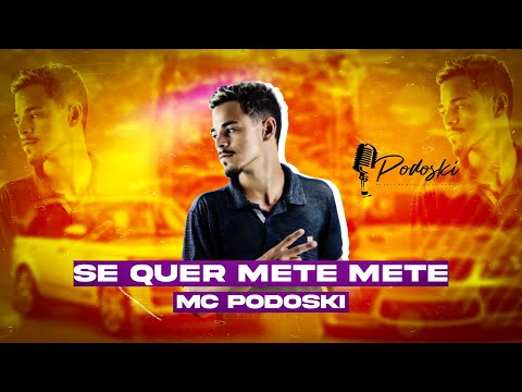 MC PODOSKI - SE QUER METE METE - MÚSICA NOVA