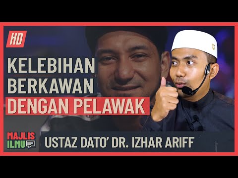 Ustaz Dato' Dr  Izhar Ariff - Kelebihan Berkawan Dengan Geng Pelawak