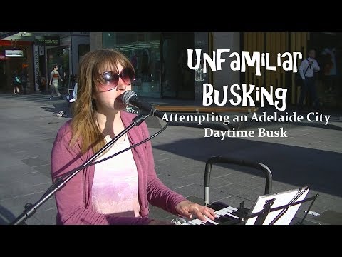 Unfamiliar Busking - Attempting an Adelaide City Daytime Busk