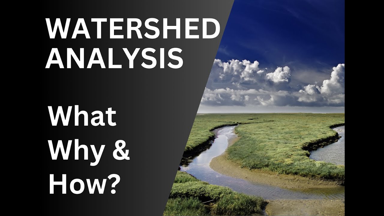 Watershed Analysis What, Why, How & Applications