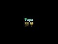 Papa Papa Love Whatsapp Status Papa Love Status ️Mom Papa Black Screen Lyrics WhatsApp Status