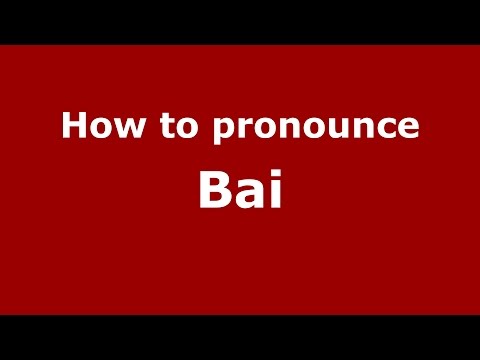 How to pronounce Bai
