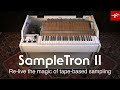 Video 1: SampleTron 2 - Re-live the magic of tape-based sampling