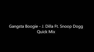 Gangsta Boogie - J. Dilla Ft. Snoop Dogg Quick Mix