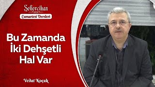 Bu Zamanda İki Dehşetli Hal Var/Vedat Koçak
