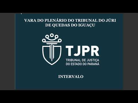 TRIBUNAL DO JÚRI QUEDAS DO IGUAÇU - 23/06/2022