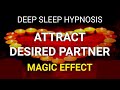 Deep Sleep Hypnosis Attract Ideal Partner Deep Trance Galtam