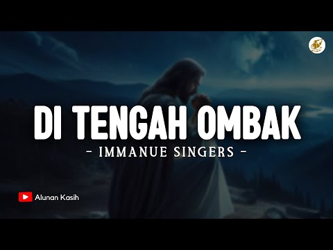 Di Tengah Ombak - Immanuel Singers (Lirik) | Lagu Rohani Kristen Terbaru 2025
