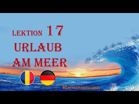 Germana pas cu pas - Lectia 17 - Concediul la mare