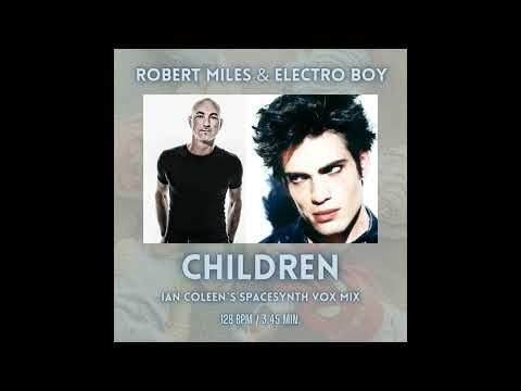 ROBERT MILES & E-BOY - CHILDREN ( Ian Coleen`s Spacesynth Vox Mix )