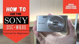 How to use the Sony DSC W830 - Tutorial for Beginners