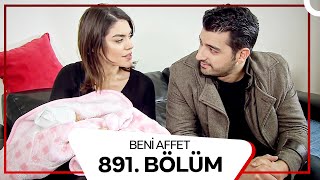 Beni Affet 891 Bölüm