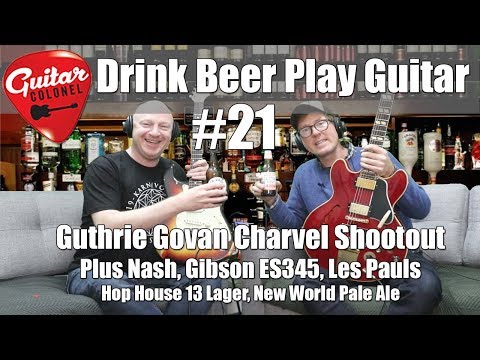 Drink Beer Play Guitar #21 - Guthrie Govan Charvel Shootout, Les Pauls, ES345 !!