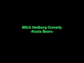 Mitch Hedburg Comedy-Koala Bears