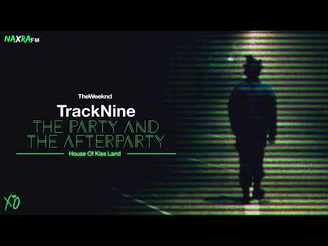 The Weeknd - Track 9: The Party and The After Party