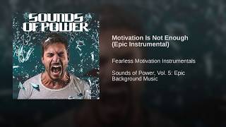 Motivation Is Not Enough (Epic Instrumental)