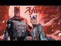 Batman & Catwoman || After Dark