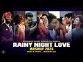Rainy Night Love Mashup 2026 Ldscenes LO FI Arijit Singh Monsoon Love Songs Nonstop Jukebox