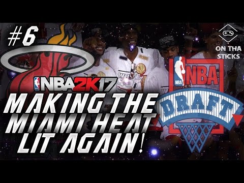 NBA 2k17 MyGM - Making The Miami Heat Lit Again! Ep6 #NBADraft