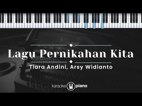 Lagu Pernikahan Kita - Tiara Andini, Arsy Widianto (KARAOKE PIANO)