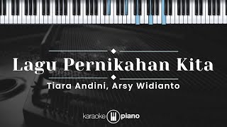 Download lagu Lagu Pernikahan Kita - Tiara Andini, Arsy Widianto (KARAOKE PIANO) mp3