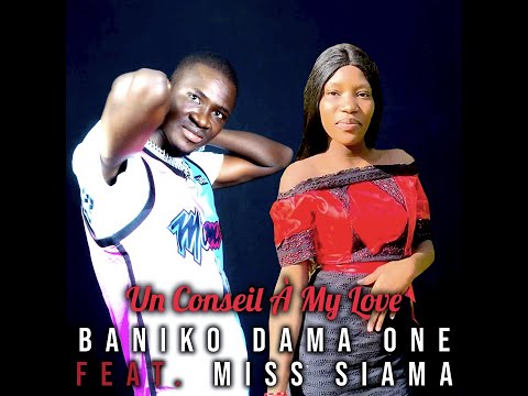 Baniko Dama One Feat. Miss Siama - Un Conseil À My Love (Officiel 2023)
