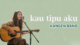 Download lagu KAU TIPU AKU - KANGEN BAND COVER BY NADA TEDUH mp3