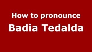How to pronounce Badia Tedalda