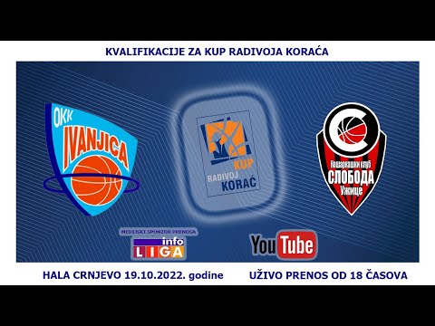 OKK IVANJICA-KK SLOBODA Kvalifikacije za KUP RADIVOJA KORAĆA