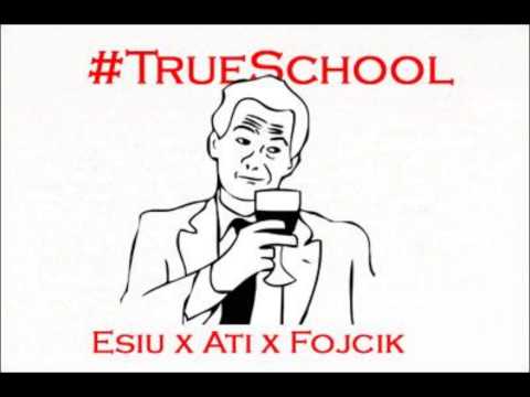 Esiu x Ati x Fojcik   #Trueschool