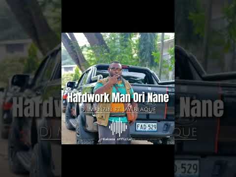 Dj Manzin ft Jay Blaque_-_Hardwork man ori Nane