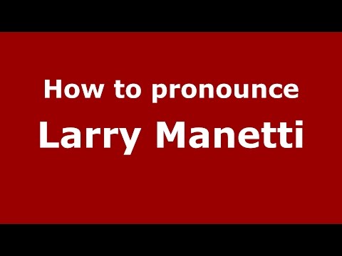 How to pronounce Larry Manetti (American English/US)  - PronounceNames.com