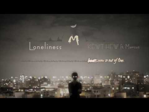 [Lyrics] Loneliness - KEWT HEW ft Marzuz
