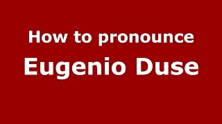 How to pronounce Eugenio Duse