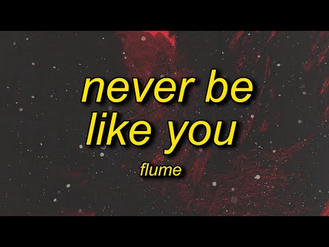 baby please believe me come on take it easy | Flume - Never Be Like You feat. Kai (Lyrics)
