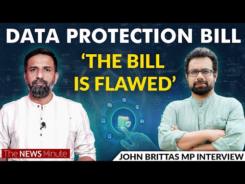 John Brittas on Data Protection Bill: Govt is invading privacy of citizens